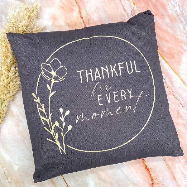 Kissen "Thankful for every moment"